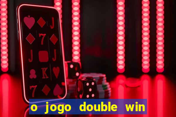 o jogo double win paga mesmo